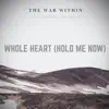 The War Within & Rachel Wilkins - Whole Heart (Hold Me Now) - Single